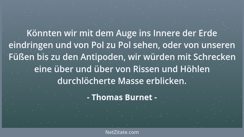 Thomas Burnet - Könnten wir mit dem Auge ins Innere der Erde eindringen und von Pol zu Pol sehen, oder von unseren Füßen bi...