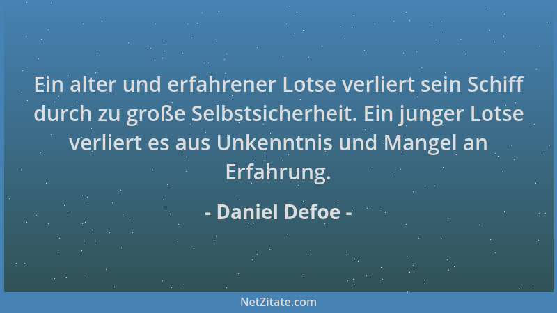Daniel Defoe - Ein alter und erfahrener Lotse verliert sein Schiff durch zu große Selbstsicherheit. Ein junger Lotse verlie...