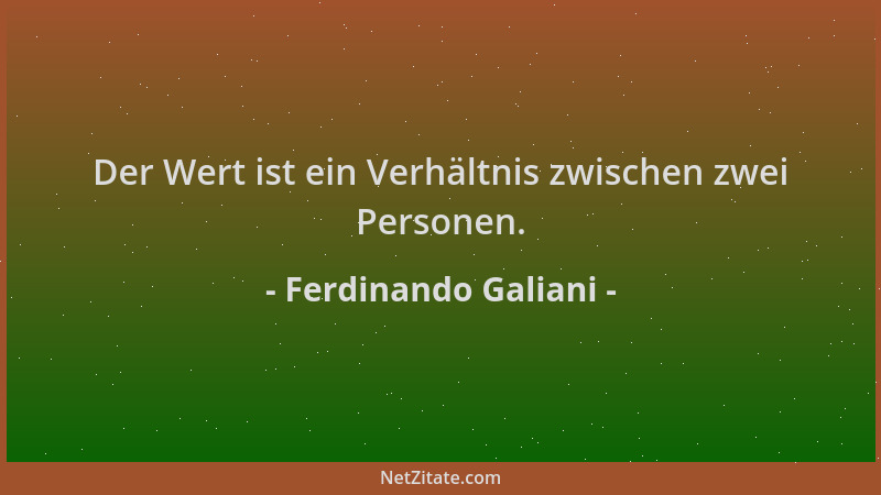 Ferdinando Galiani - Der Wert ist ein Verhältnis zwischen zwei Personen....