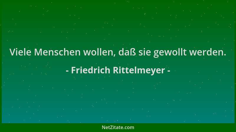Friedrich Rittelmeyer - Viele Menschen wollen, daß sie gewollt werden....