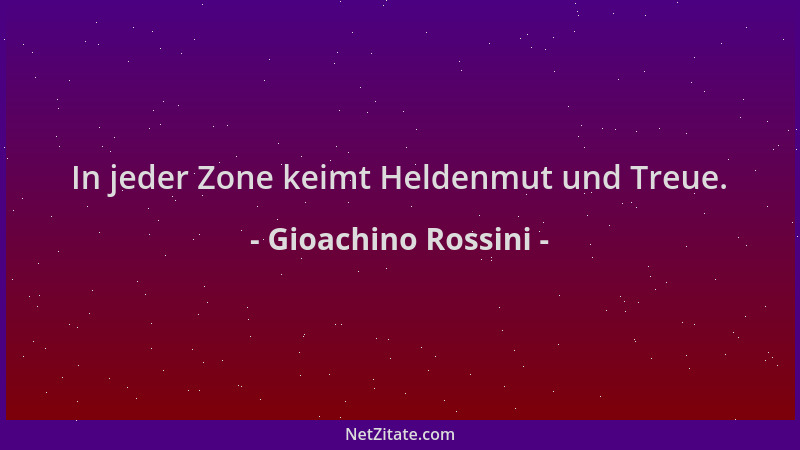 Gioachino Rossini - In jeder Zone keimt Heldenmut und Treue....