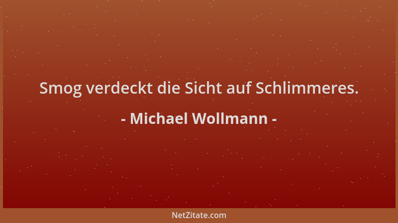 Michael Wollmann - Smog verdeckt die Sicht auf Schlimmeres....