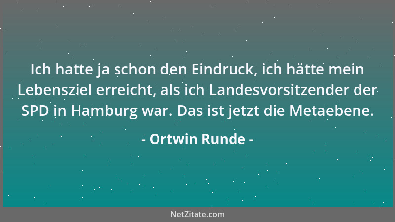 Ortwin Runde - Ich hatte ja schon den Eindruck, ich hätte mein Lebensziel erreicht, als ich Landesvorsitzender der SPD in H...