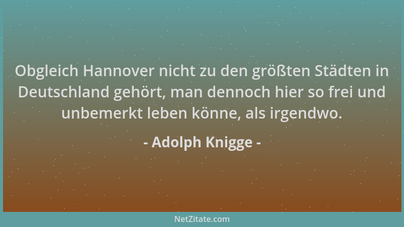 Adolph Knigge - Obgleich Hannover nicht zu den größten Städten in Deutschland gehört, man dennoch hier so frei und unbemerk...