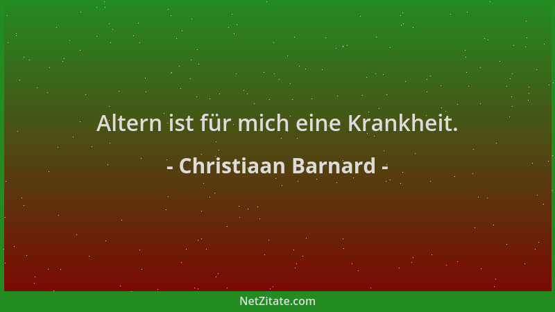 Christiaan Barnard - Altern ist für mich eine Krankheit....