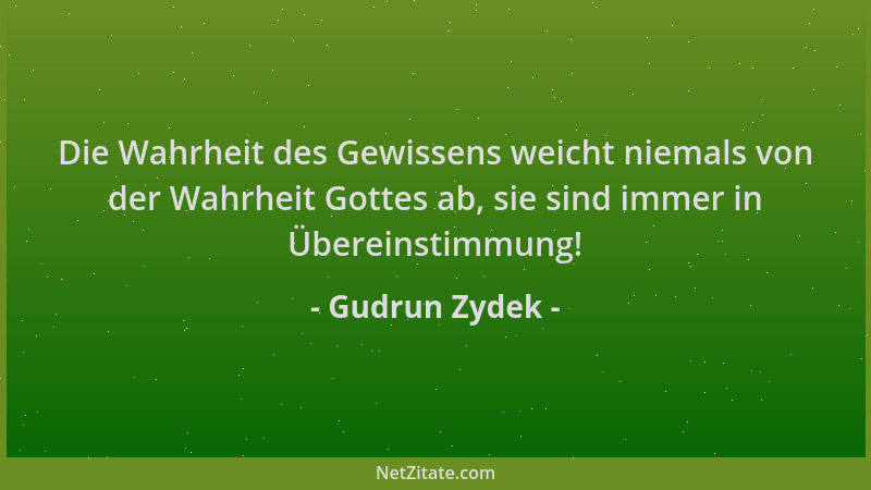 Gudrun Zydek - Die Wahrheit des Gewissens weicht niemals von der Wahrheit Gottes ab, sie sind immer in Übereinstimmung!...