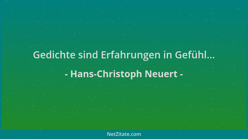 Hans-Christoph Neuert - Gedichte sind Erfahrungen in Gefühl......