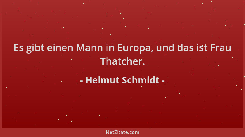 Helmut Schmidt - Es gibt einen Mann in Europa, und das ist Frau Thatcher....