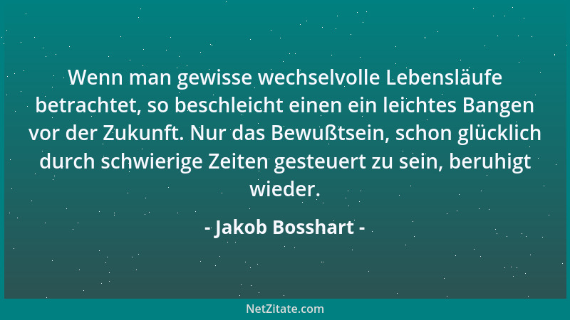 Jakob Bosshart - Wenn man gewisse wechselvolle Lebensläufe betrachtet, so beschleicht einen ein leichtes Bangen vor der Zuk...