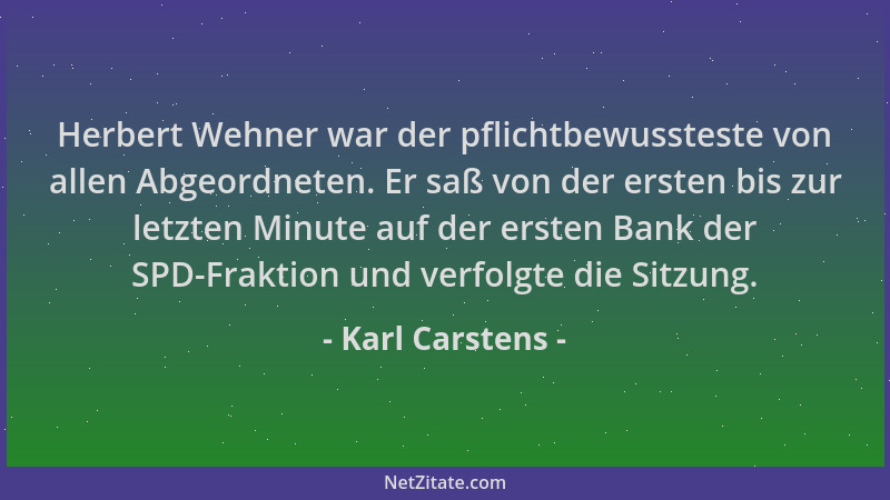 Karl Carstens - Herbert Wehner war der pflichtbewussteste von allen Abgeordneten. Er saß von der ersten bis zur letzten Min...