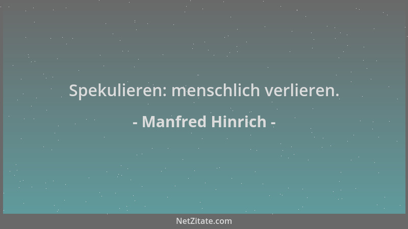 Manfred Hinrich - Spekulieren: menschlich verlieren....