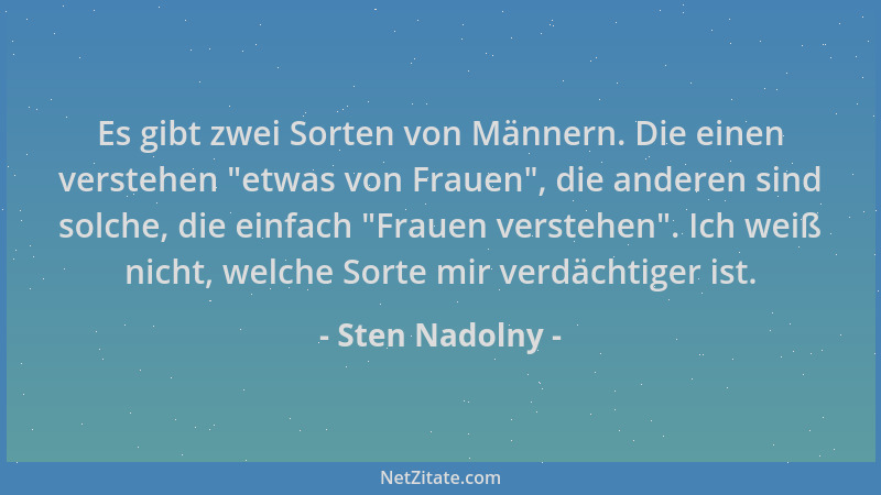 Sten Nadolny - Es gibt zwei Sorten von Männern. Die einen verstehen "etwas von Frauen ", die anderen sind solche, die einfac...