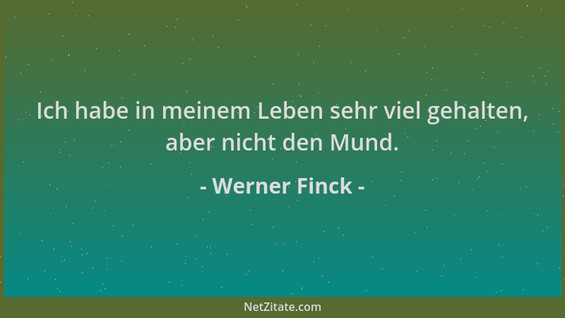 Werner Finck - Ich habe in meinem Leben sehr viel gehalten, aber nicht den Mund....