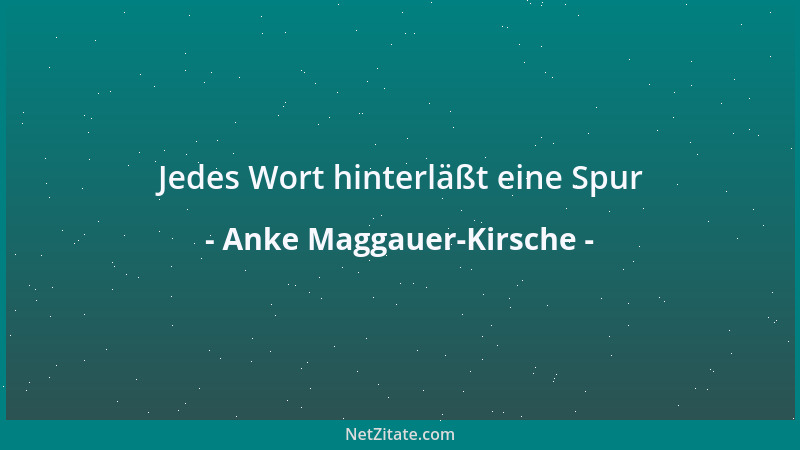 Anke Maggauer-Kirsche - Jedes Wort hinterläßt eine Spur...