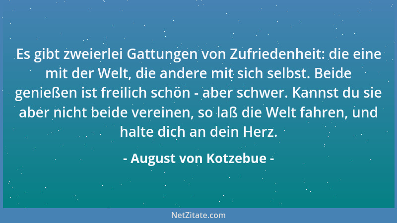 August von Kotzebue - Ein offenes, freundliches Gesicht, nicht zu blöde, nicht zu dreist, damit kommt man so ziemlich bei j...