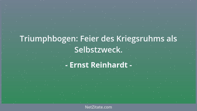 Ernst Reinhardt - Triumphbogen: Feier des Kriegsruhms als Selbstzweck....