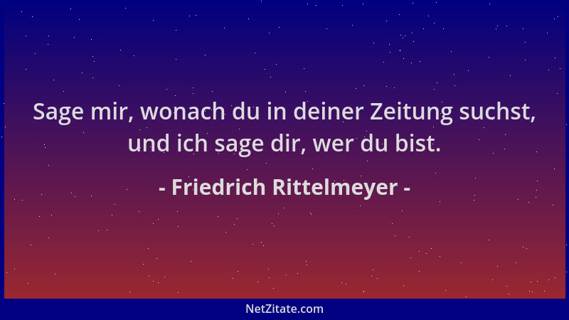 Friedrich Rittelmeyer - Sage mir, wonach du in deiner Zeitung suchst, und ich sage dir, wer du bist....