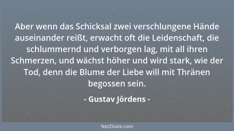 Gustav Jördens - Aber wenn das Schicksal zwei verschlungene Hände auseinander reißt, erwacht oft die Leidenschaft, die schl...