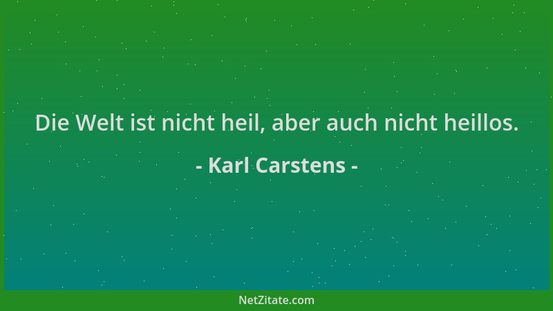 Karl Carstens - Die Welt ist nicht heil, aber auch nicht heillos....