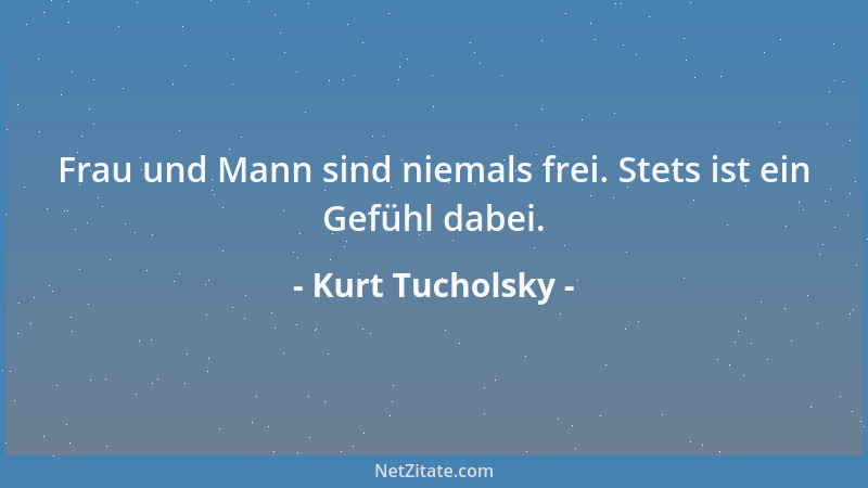 Kurt Tucholsky - Ein Loch ist da, wo etwas nicht ist. Das Loch ist ein ewiger Kompagnon des Nicht-Lochs: Loch allein kommt...