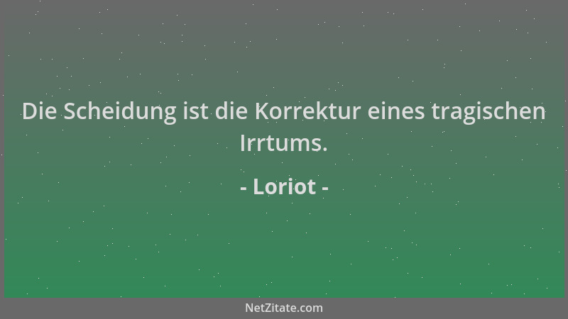 Loriot - Die Scheidung ist die Korrektur eines tragischen Irrtums....