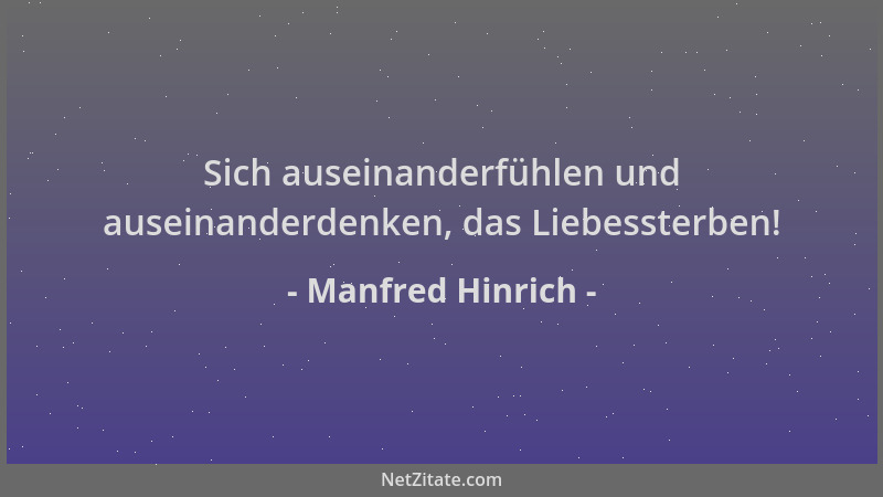 Manfred Hinrich - Sich auseinanderfühlen und auseinanderdenken, das Liebessterben!...