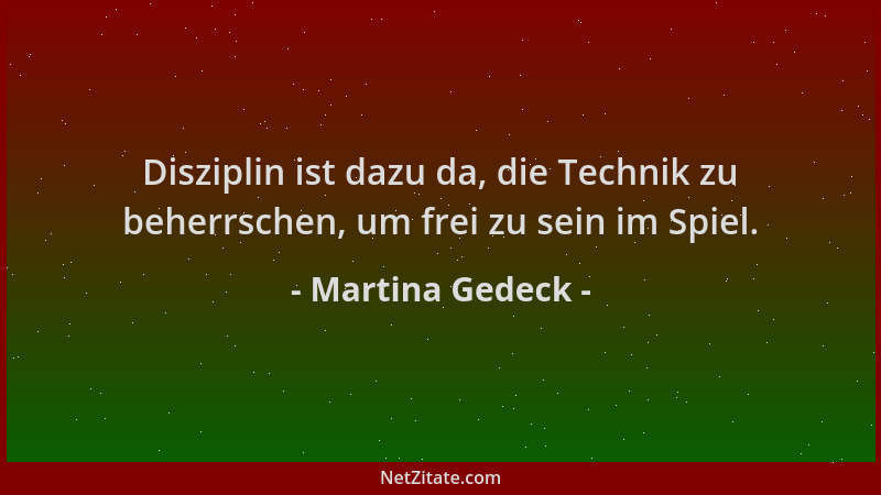 Martina Gedeck - Disziplin ist dazu da, die Technik zu beherrschen, um frei zu sein im Spiel....