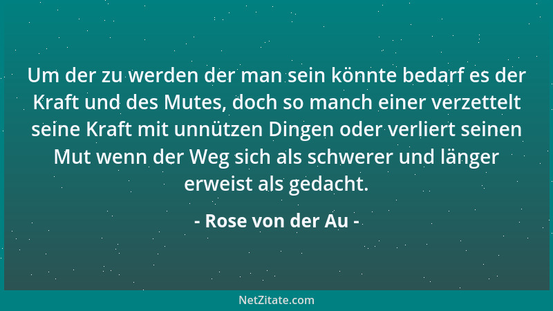 Rose von der Au - Jeder Weg beginnt bekanntlich mit dem ersten Schritt. Er ist manchmal der schwerste, aber auch zugleich d...
