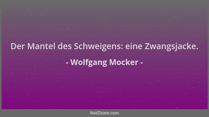 Wolfgang Mocker - Der Mantel des Schweigens: eine Zwangsjacke....
