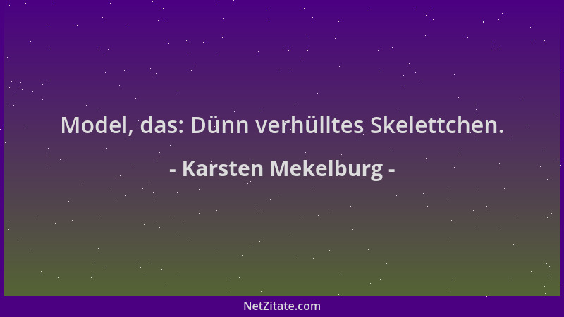 Karsten Mekelburg - Model, das: Dünn verhülltes Skelettchen....