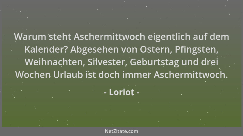 Loriot - Warum steht Aschermittwoch eigentlich auf dem Kalender? Abgesehen von Ostern, Pfingsten, Weihnachten, Silvester, G...