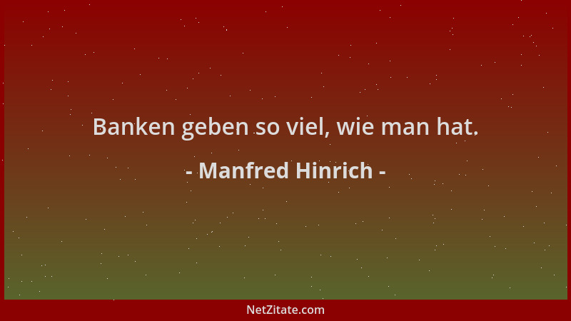 Manfred Hinrich - Banken geben so viel, wie man hat....