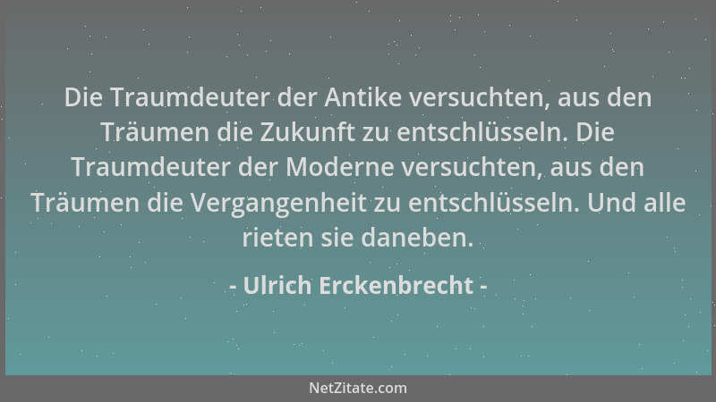 Ulrich Erckenbrecht - Die Traumdeuter der Antike versuchten, aus den Träumen die Zukunft zu entschlüsseln. Die Traumdeuter...