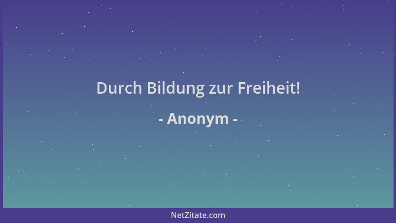 Anonym - Durch Bildung zur Freiheit!...