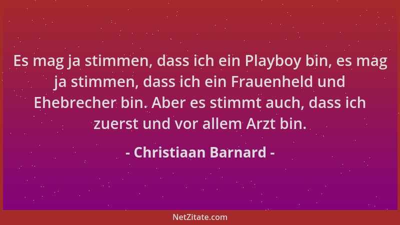 Christiaan Barnard - Es mag ja stimmen, dass ich ein Playboy bin, es mag ja stimmen, dass ich ein Frauenheld und Ehebrecher...