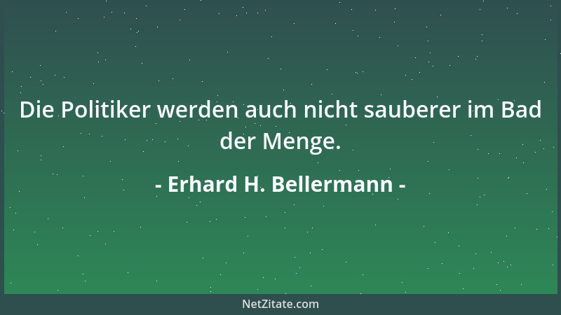 Erhard H. Bellermann - Geld und Echo haben immer das letzte Wort....