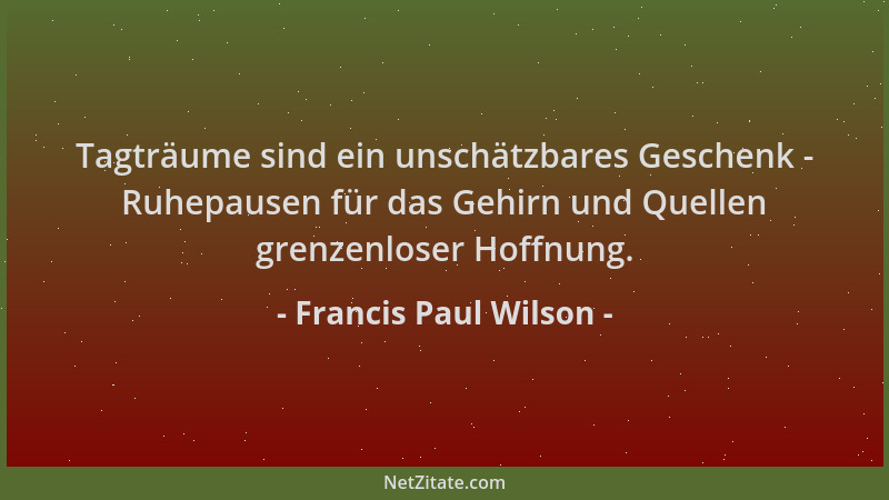 Francis Paul Wilson - Tagträume sind ein unschätzbares Geschenk - Ruhepausen für das Gehirn und Quellen grenzenloser Hoffnu...