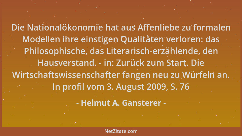Helmut A. Gansterer - Die Nationalökonomie hat aus Affenliebe zu formalen Modellen ihre einstigen Qualitäten verloren: das...