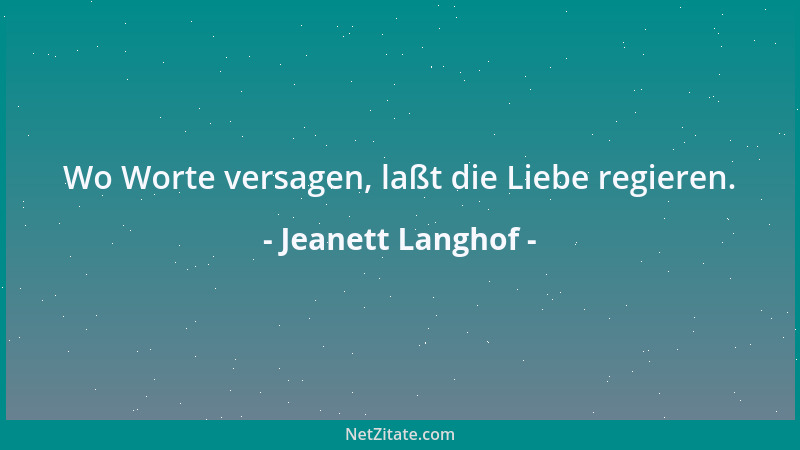 Jeanett Langhof - Wo Worte versagen, laßt die Liebe regieren....