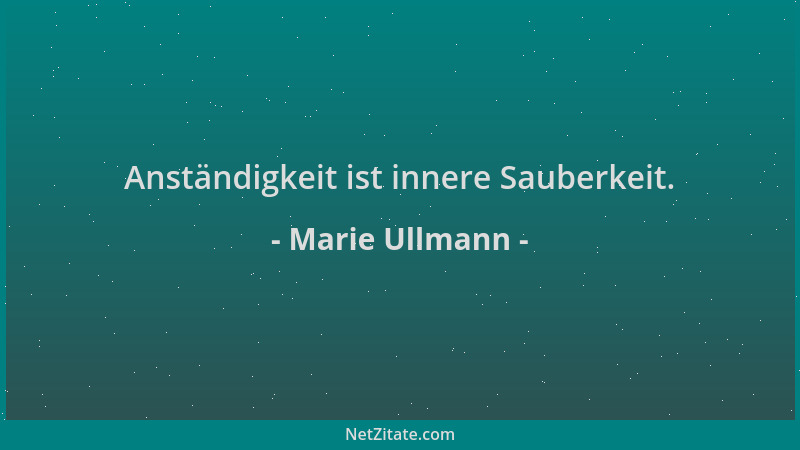Marie Ullmann - Anständigkeit ist innere Sauberkeit....