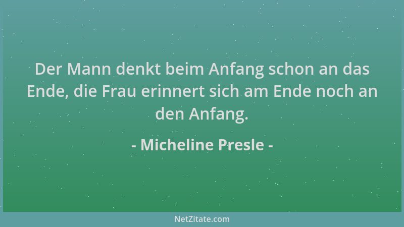 Micheline Presle - Der Mann denkt beim Anfang schon an das Ende, die Frau erinnert sich am Ende noch an den Anfang....