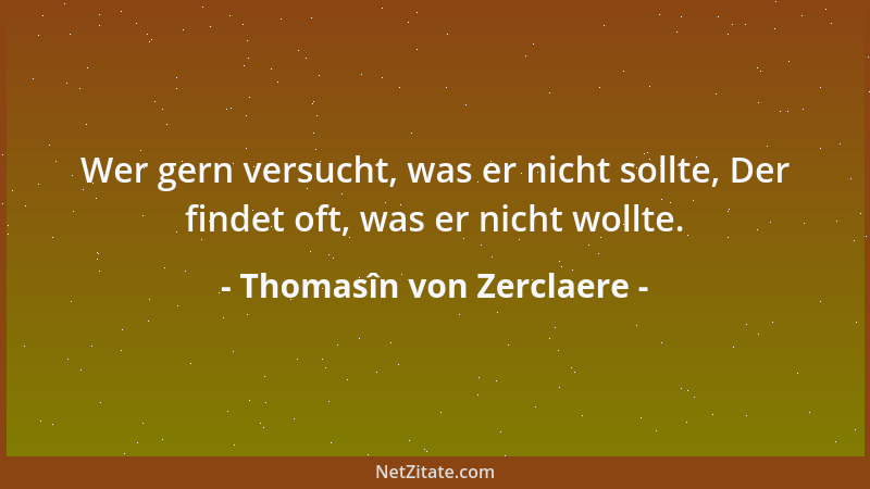 Thomasîn von Zerclaere - Der Mann hat freien Mut, Der gerne tut, was er tut....