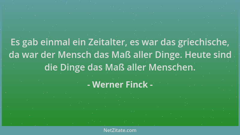 Werner Finck - Es gab einmal ein Zeitalter, es war das griechische, da war der Mensch das Maß aller Dinge. Heute sind die D...