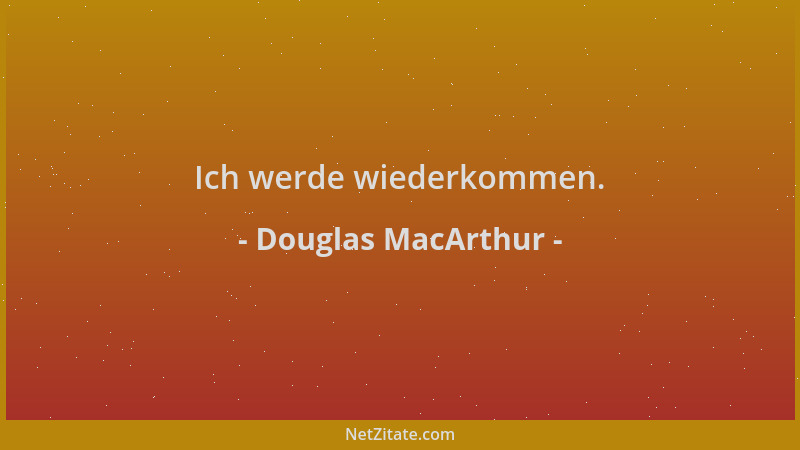 Douglas MacArthur - Ich werde wiederkommen....