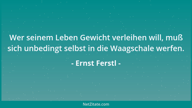 Ernst Ferstl - Nur Selbstdenker können sich in die Gedankenwelt anderer hineindenken....
