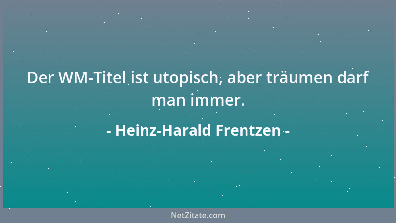 Heinz-Harald Frentzen - Der WM-Titel ist utopisch, aber träumen darf man immer....