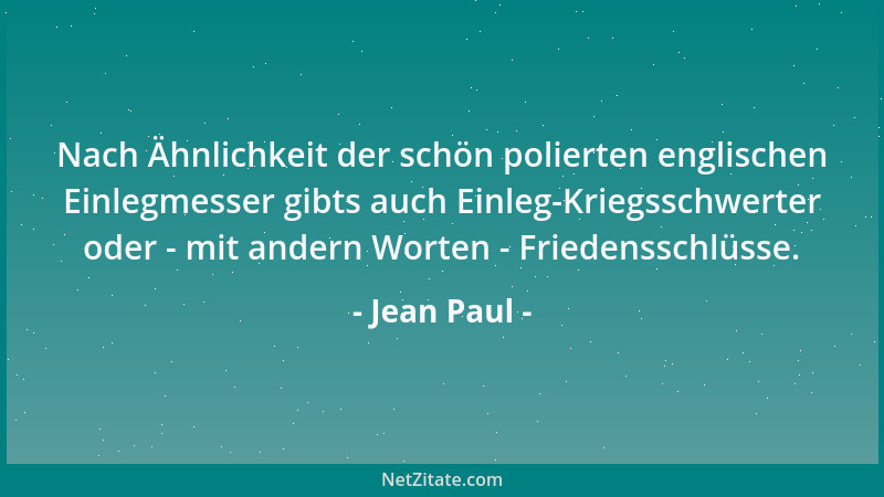 Jean Paul - Nach Ähnlichkeit der schön polierten englischen Einlegmesser gibts auch Einleg-Kriegsschwerter oder - mit ander...