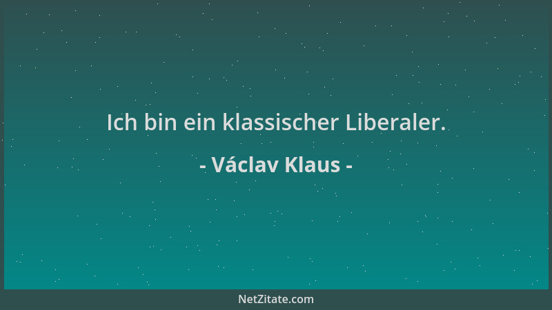 Václav Klaus - Ich bin ein klassischer Liberaler....