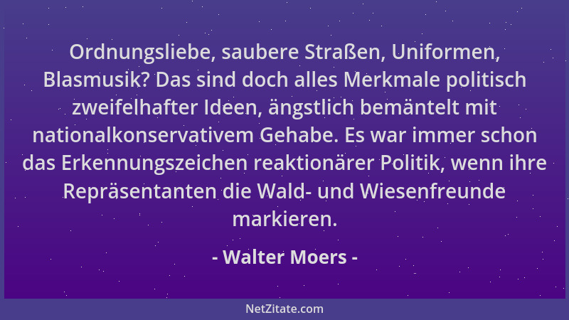 Walter Moers - Ordnungsliebe, saubere Straßen, Uniformen, Blasmusik? Das sind doch alles Merkmale politisch zweifelhafter I...