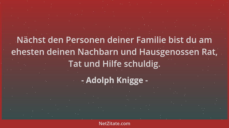 Adolph Knigge - Nächst den Personen deiner Familie bist du am ehesten deinen Nachbarn und Hausgenossen Rat, Tat und Hilfe s...